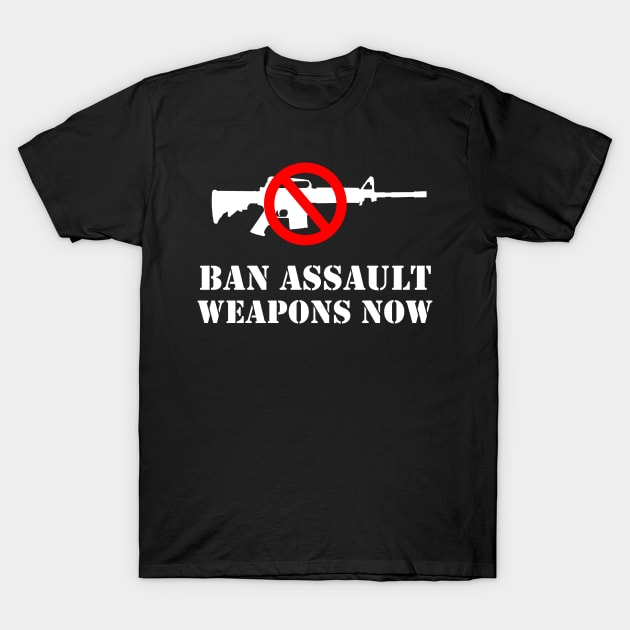 Ban Assault Weapons Now! T-Shirt by cartogram